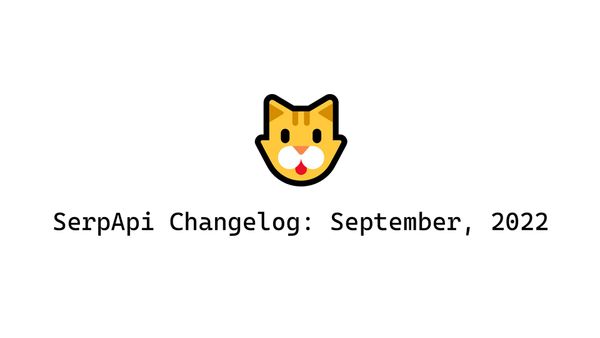 SerpApi Changelog: September, 2022