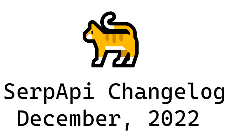 SerpApi Changelog: December, 2022